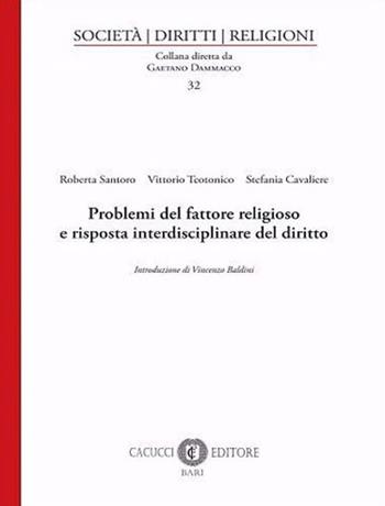 Problemi del fattore religioso e risposta interdisciplinare del diritto - Roberta Santoro, Vittorio Teotonico, Stefania Cavaliere - Libro Cacucci 2021, Società, diritti, religioni | Libraccio.it