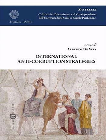 International anti-corruption strategie  - Libro Cacucci 2021, Syntéleia. Collana del Dipartimento di Giurisprudenza dell'Università degli Studi di Napoli 'Parthe | Libraccio.it