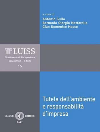 Tutela dell'ambiente e responsabilità d'impresa. Nuova ediz.  - Libro Cacucci 2021, LUISS Dipartimento di giurisprudenza. Studi. II serie | Libraccio.it