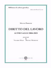 Diritto del lavoro. Altri saggi 2004-2021