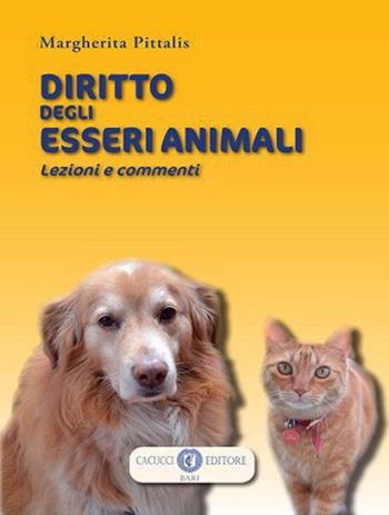 Diritto degli esseri animali. Lezioni e commenti - Margherita Pittalis - Libro Cacucci 2022 | Libraccio.it