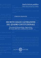 Decreto-legge e alterazione del quadro costituzionale. Distorsioni del bicameralismo, degenerazione del sistema delle fonti e inefficacia dei controlli