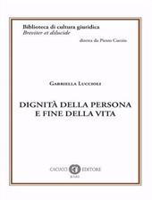 Dignità della persona e fine della vita. Nuova ediz.