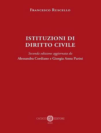 Istituzioni di diritto civile. Seconda edizione - Francesco Ruscello, Alessandra Cordiano, Giorgia Anna Parini - Libro Cacucci 2022 | Libraccio.it