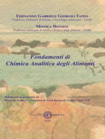 Fondamenti di chimica analitica degli alimenti - Fernando Tateo, Monica Bononi - Libro Cacucci 2022 | Libraccio.it