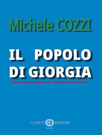 Il popolo di Giorgia. Tra nuova destra e «sinistra smarrita» - Michele Cozzi - Libro Cacucci 2022 | Libraccio.it