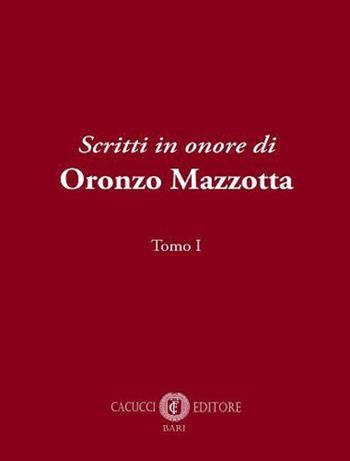 Scritti in onore di Oronzo Mazzotta  - Libro Cacucci 2022 | Libraccio.it