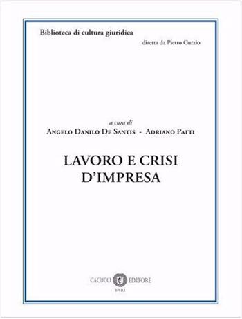 Lavoro e crisi d'impresa  - Libro Cacucci 2023, Biblioteca di cultura giuridica | Libraccio.it