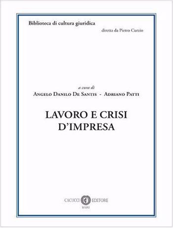 Lavoro e crisi d'impresa  - Libro Cacucci 2023, Biblioteca di cultura giuridica | Libraccio.it