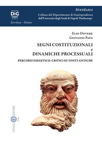 Segni costituzionali e dinamiche processuali. Percorsi esegetico-critici su fonti antiche - Elio Dovere, Giovanni Papa - Libro Cacucci 2023, Syntéleia. Collana del Dipartimento di Giurisprudenza dell’Università degli Studi di Napoli 'Parthe | Libraccio.it