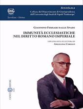 Le immunità ecclesiastiche nel diritto romano imperiale di Giannino Ferrari dalle Spade. Con una nota di lettura di Angelina Cirillo