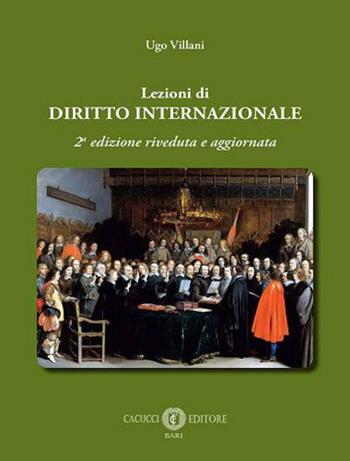 Lezioni di diritto internazionale. Nuova ediz. - Ugo Villani - Libro Cacucci 2023 | Libraccio.it