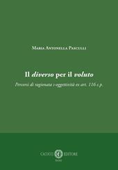 Il diverso per il voluto. Percorsi di ragionata s-oggettività ex art. 116 c.p.