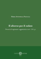 Il diverso per il voluto. Percorsi di ragionata s-oggettività ex art. 116 c.p.