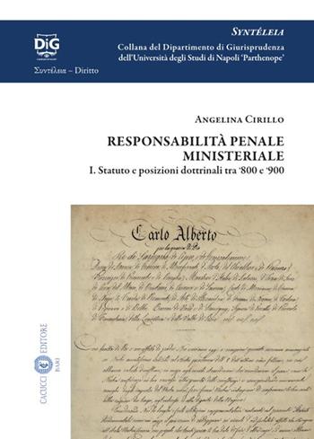 Responsabilità penale ministeriale. Vol. 1: Statuto e posizioni dottrinali tra '800 e '900 - Angelina Cirillo - Libro Cacucci 2023, Syntéleia. Collana del Dipartimento di Giurisprudenza dell’Università degli Studi di Napoli 'Parthe | Libraccio.it
