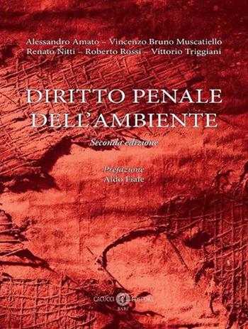 Diritto penale dell'ambiente - Alessandro Amato, Vincenzo Bruno Muscatiello, Renato Nitti - Libro Cacucci 2023 | Libraccio.it