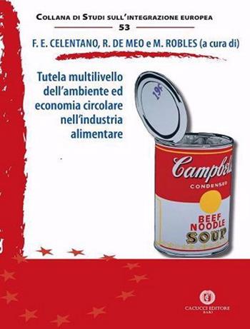 Tutela multilivello dell’ambiente ed economia circolare nell’industria alimentare  - Libro Cacucci 2023, Collana di studi sull'integrazione europea | Libraccio.it