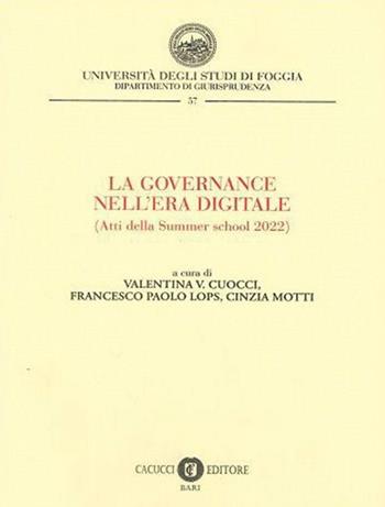 La Governance nell'era digitale. Atti della Summer school 2022. Nuova ediz.  - Libro Cacucci 2023, Collana del Dipartimento di Giurisprudenza dell'Università degli Studi di Foggia | Libraccio.it