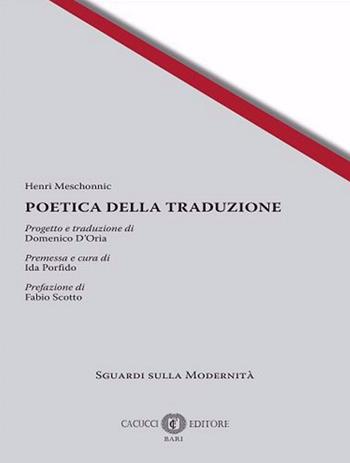 Poetica della traduzione - Henri Meschonnic - Libro Cacucci 2024, Sguardi sulla modernità | Libraccio.it