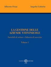 La gestione delle aziende vitivinicole. Vol. 1: Variabili di settore e bilancio di esercizio