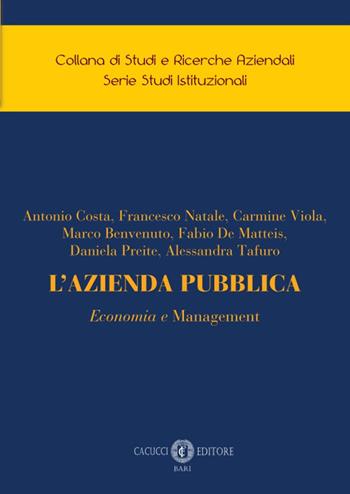 L'azienda pubblica. Economia e management - Antonio Costa, Francesco Natale, Carmine Viola - Libro Cacucci 2024, Collana di studi e ricerche aziendali. Serie studi istituzionali | Libraccio.it