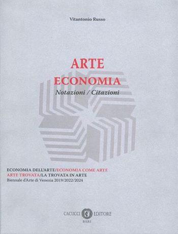 Arte economia. Notazioni, citazioni - Vitantonio Russo - Libro Cacucci 2024 | Libraccio.it