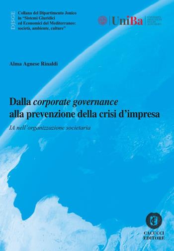 Dalla corporate governance alla prevenzione della crisi d’impresa. IA nell’organizzazione societaria. Nuova ediz. - Alma Agnese Rinaldi - Libro Cacucci 2024, Collana del Dipartimento Jonico in "Sistemi Giuridici ed Economici del Mediterraneo: società, ambie | Libraccio.it