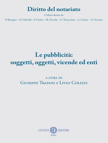 Le pubblicità: soggetti, oggetti, vicende ed enti  - Libro Cacucci 2024, Diritto del notariato | Libraccio.it