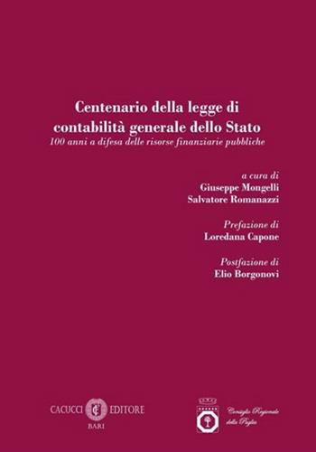 Centenario della legge di contabilità generale dello Stato. 100 anni a difesa delle risorse finanziarie pubbliche  - Libro Cacucci 2024 | Libraccio.it