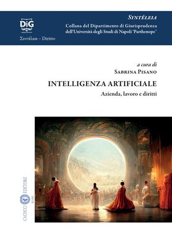 Intelligenza artificiale. Azienda, lavoro e diritti  - Libro Cacucci 2024, Syntéleia. Collana del Dipartimento di Giurisprudenza dell’Università degli Studi di Napoli 'Parthe | Libraccio.it