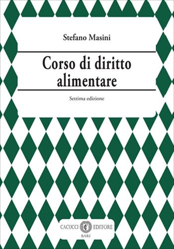 Corso di diritto alimentare - Stefano Masini - Libro Cacucci 2024 | Libraccio.it
