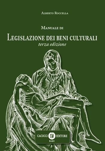 Manuale di legislazione dei beni culturali - Alberto Roccella - Libro Cacucci 2025 | Libraccio.it