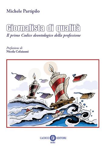 Giornalista di qualità - Michele Partipilo - Libro Cacucci 2025 | Libraccio.it