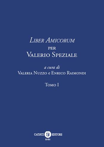 Liber Amicorum per Valerio Speziale  - Libro Cacucci 2024 | Libraccio.it