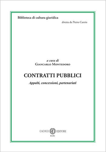 Contratti pubblici. Appalti, concessioni, partenariati. Nuova ediz. - Giancarlo Montedoro, Giovanni Gallone, Flavia Risso - Libro Cacucci 2025, Biblioteca di cultura giuridica | Libraccio.it