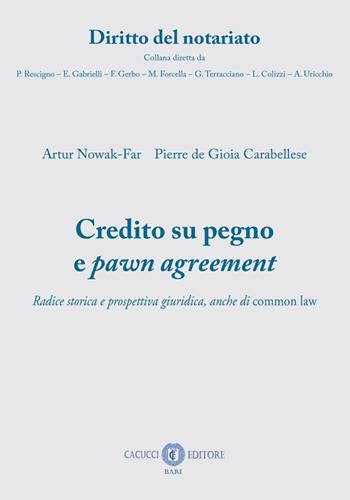 Credito su pegno e pawn agreement. Radice storica e prospettiva giuridica, anche di common law - Pierre De Gioia Carabellese, Artur Nowak-Far - Libro Cacucci 2025, Diritto del notariato | Libraccio.it