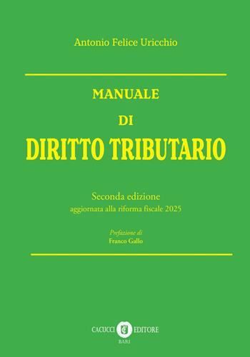 Manuale di diritto tributario. Edizione aggiornata alla riforma fiscale 2025 - Antonio Felice Uricchio - Libro Cacucci 2025 | Libraccio.it