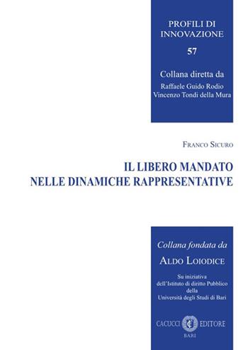 Il libero mandato nelle dinamiche rappresentative - Franco Sicuro - Libro Cacucci 2025, Profili di innovazione | Libraccio.it
