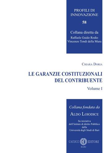 Le garanzie costituzionali del contribuente. Nuova ediz.. Vol. 1 - Chiara Doria - Libro Cacucci 2025, Profili di innovazione | Libraccio.it