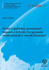 Prelievi pubblici, prestazioni imposte e tributi, tra garanzie costituzionali e vincoli finanziari