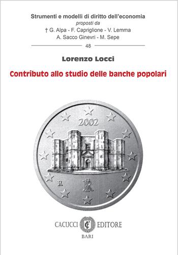 Contributo allo studio delle banche popolari - Lorenzo Locci - Libro Cacucci 2025, Strumenti e modelli di diritto dell’economia | Libraccio.it