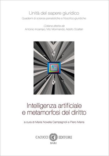 Intelligenza artificiale e metamorfosi del diritto  - Libro Cacucci 2026, Unità del sapere giuridico | Libraccio.it