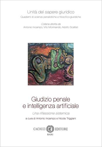Giudizio penale e intelligenza artificiale. Una riflessione sistemica. Nuova ediz.  - Libro Cacucci 2026, Unità del sapere giuridico | Libraccio.it