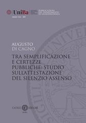 Tra semplificazione e certezze pubbliche: studio sull'attestazione del silenzio assenso. Nuova ediz.