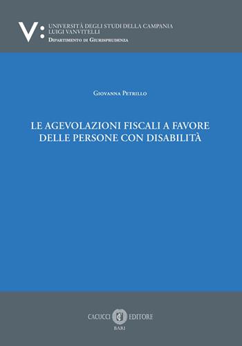 Le agevolazioni fiscali a favore delle persone con disabilità - Giovanna Petrillo - Libro Cacucci 2026 | Libraccio.it