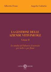 La gestione delle aziende vitivinicole. Vol. 2: Le analisi del bilancio d'esercizio per indici e per flussi