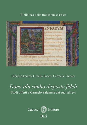 28. Dona tibi studio disposta fideli. Studi offerti a Carmelo Salemme dai suoi allievi. Nuova ediz. - Carmela Laudani, Ornella Fuoco, Fabrizio Feraco - Libro Cacucci 2026, Biblioteca della tradizione classica | Libraccio.it