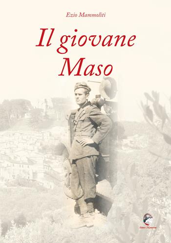 Il giovane Maso - Ezio Mammoliti - Libro Mannarino 2021 | Libraccio.it