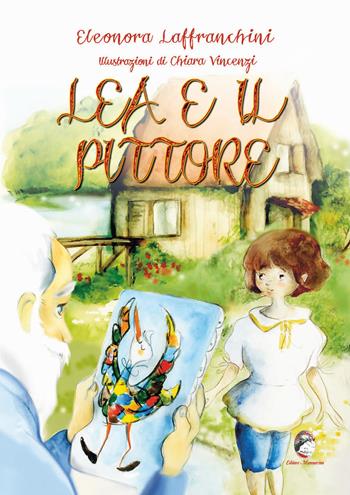 Lea e il pittore - Eleonora Laffranchini - Libro Mannarino 2022 | Libraccio.it