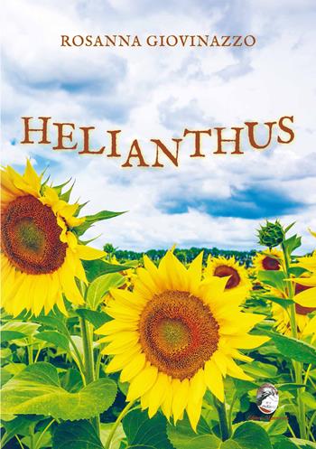 Helianthus - Rosanna Giovinazzo - Libro Mannarino 2022 | Libraccio.it